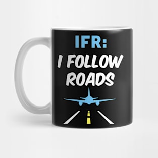 I Follow Roads IFR Aviation Day Funny Pilot Airplane Mug